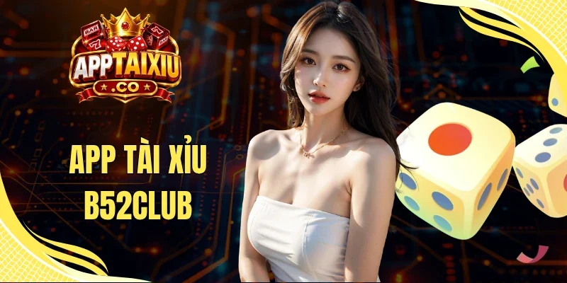 App Tài Xỉu B52Club