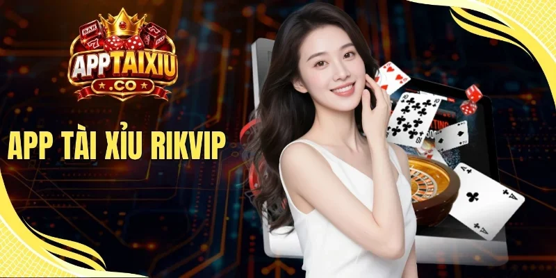 App Tài Xỉu Rikvip