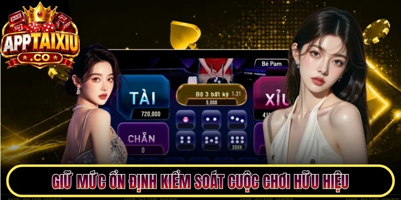 Giữ mức ổn định kiểm soát cuộc chơi hữu hiệu