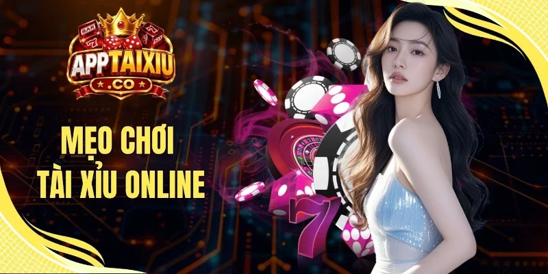 Mẹo Chơi Tài Xỉu Online