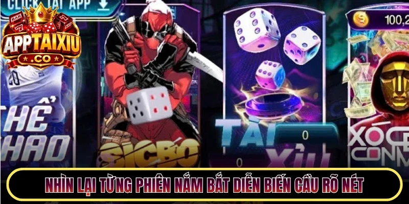 Nhìn lại từng phiên nắm bắt diễn biến cầu rõ nét
