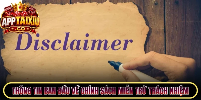 Thông tin ban đầu về chính sách miễn trừ trách nhiệm