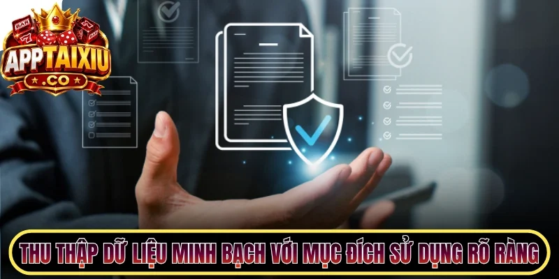 Thu thập dữ liệu minh bạch với mục đích sử dụng rõ ràng