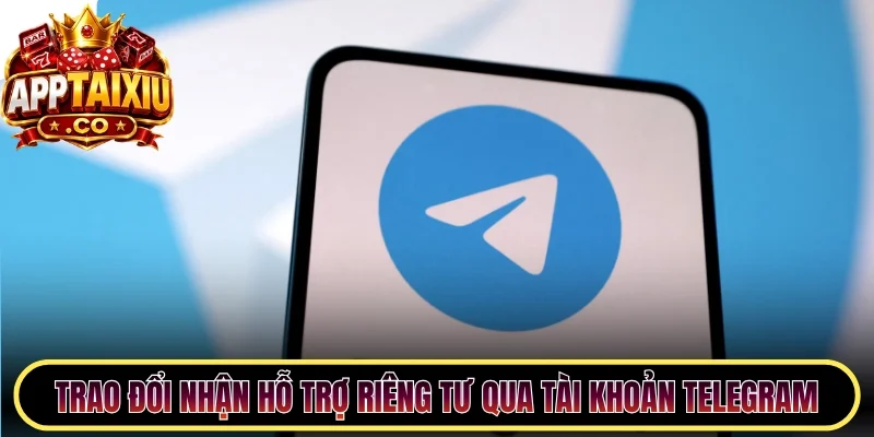 Trao đổi nhận hỗ trợ riêng tư qua tài khoản Telegram